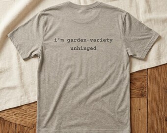 I'm Garden-Variety Unhinged Shirt | Cottagecore Soft Girl Tee | Funny Gift for Friend | Plant Lover Cotton T-Shirt