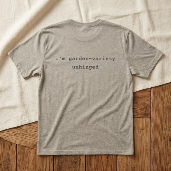 i'm garden-variety unhinged t-shirt in heather stone