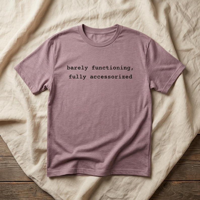 Barely Functioning Fully Accessorized t-shirt in Heather Mauve