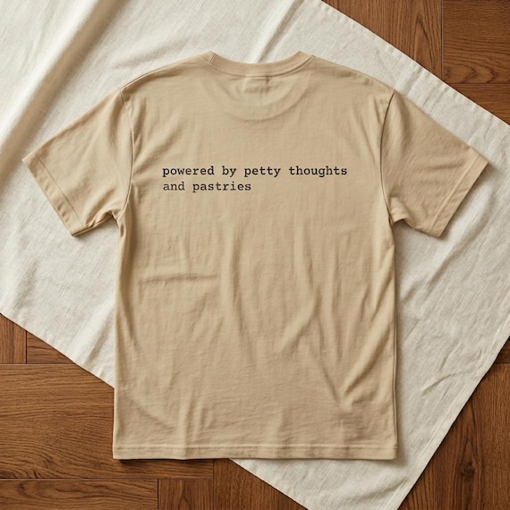 powered by petty thoughts and pastries t-shirt in sand dune