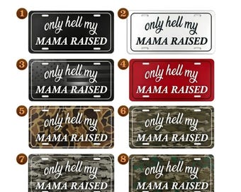 Tylko tablica rejestracyjna z napisem "Hell My Mama Raised", zabawna zawieszka samochodowa z południowego stylu, rustykalny metalowy prezent na ścianę dla miłośnika ciężarówek kowbojskich