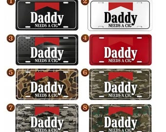 Daddy Needs A Cig License Plate, Funny Novelty Vanity Tag, Humor Car Decor Gift for Dad, Custom 12x6 Aluminum Auto Plate, Camo Design