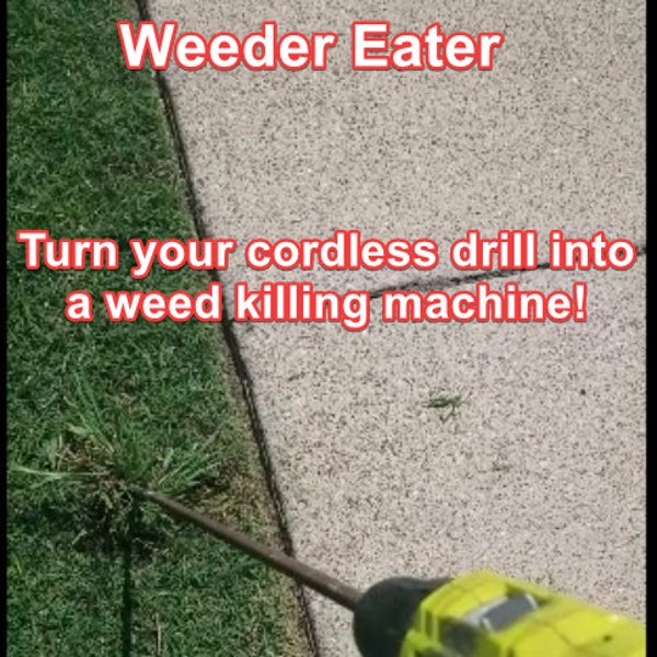 Weeder Eater - weed puller attaches to your drill!