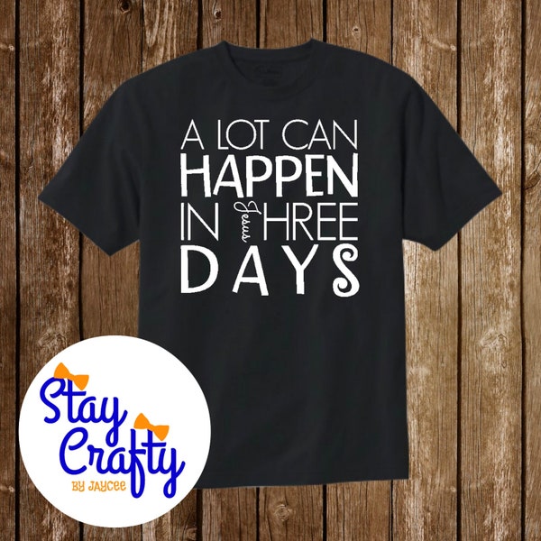 A Lot Can Happen in Three Days Svg - Etsy