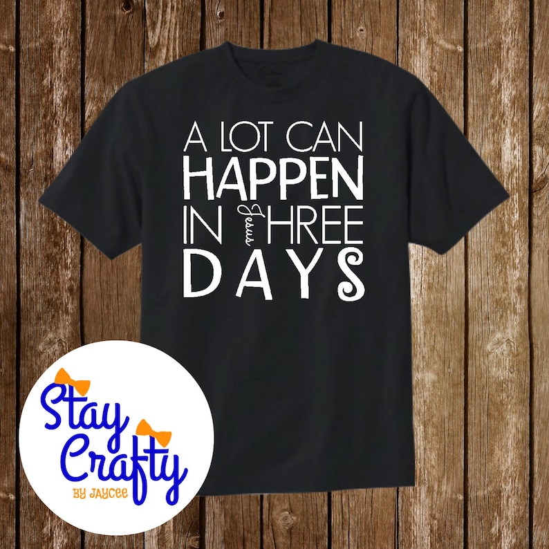 A Lot Can Happen in Three Days Svg Shirt Instant Download | Etsy