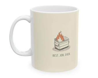 Best Job Ever Dumpster Fire Ceramic Coffee Mug — Funny Sarcastic Office Humor Mug (11oz, 15oz)