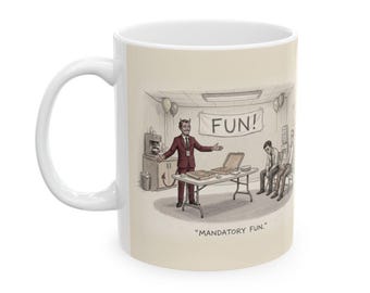 Mandatory Fun Ceramic Coffee Mug — Funny Forced Office Party Humor Mug (11oz, 15oz)