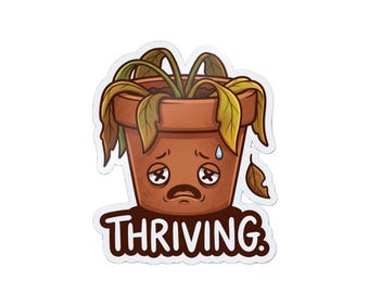 Thriving Dead Plant Sticker, Funny Wilted Houseplant Decal, Sarcastic Office Humor, Plant Killer Gift, Cute Laptop Water Bottle Sticker