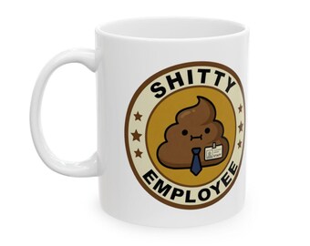 Sh*tty Employee Ceramic Coffee Mug — Funny Deadpan Poo Badge Office Humor Mug (11oz, 15oz)