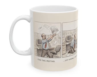 F*ck This Meeting Ceramic Coffee Mug — Funny Profane Office Humor Mug (11oz, 15oz)