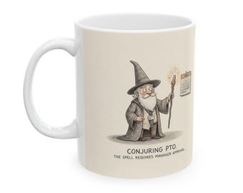 Conjuring PTO Ceramic Coffee Mug — Funny Office Wizard Time-Off Humor Mug (11oz, 15oz)