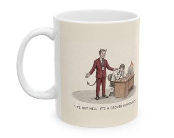 It's Not Hell It's a Growth Opportunity Ceramic Coffee Mug — Funny Corporate-Speak Office Mug (11oz, 15oz)