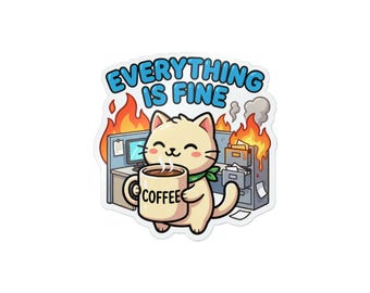 Everything Is Fine Cat Sticker, Funny Office on Fire Decal, Sarcastic Work Humor, Coffee Cat Coworker Gift, Laptop Water Bottle Sticker
