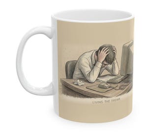Living the Dream Ceramic Coffee Mug — Deadpan Office Burnout Humor Mug (11oz, 15oz)