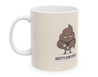 Sh*tty Employee Ceramic Coffee Mug — Deadpan Poo Office Humor Mug (11oz, 15oz)