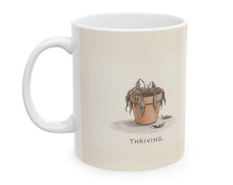 Thriving Ceramic Coffee Mug — Funny Dead-Plant Deadpan Office Mug (11oz, 15oz)