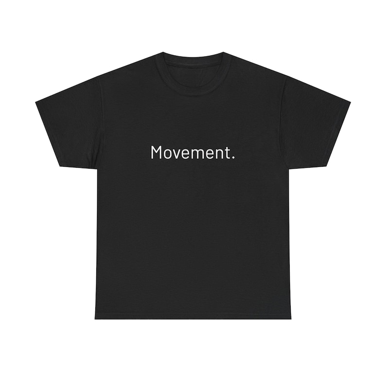 Movement Shirt, Minimalist Quote Tee, Aesthetic Simple Text T-Shirt, Unisex Casual Graphic Tee image 1