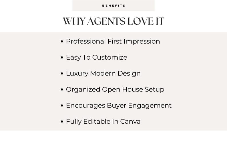 Pode incluir: Um gr&aacute;fico digital com fundo bege claro apresentando o texto BENEFITS e WHY AGENTS LOVE IT, seguido por uma lista com marcadores: Professional First Impression, Easy To Customize, Luxury Modern Design, Organized Open House Setup, Encourages Buyer Engagement e Fully Editable In Canva.