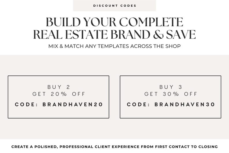 May include: A promotional graphic featuring the text DISCOUNT CODES, BUILD YOUR COMPLETE REAL ESTATE BRAND & SAVE, MIX & MATCH ANY TEMPLATES ACROSS THE SHOP, and two boxes with codes: BUY 2 GET 20% OFF CODE: BRANDHAVEN20 and BUY 3 GET 30% OFF CODE: BRANDHAVEN30.