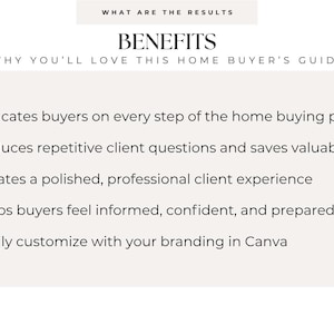 May include: A digital document titled WHAT ARE THE RESULTS BENEFITS WHY YOU'LL LOVE THIS HOME BUYER'S GUIDE. It lists five bullet points: educates buyers on the home buying process, reduces repetitive questions, creates a professional experience, helps buyers feel prepared, and allows customization in Canva.