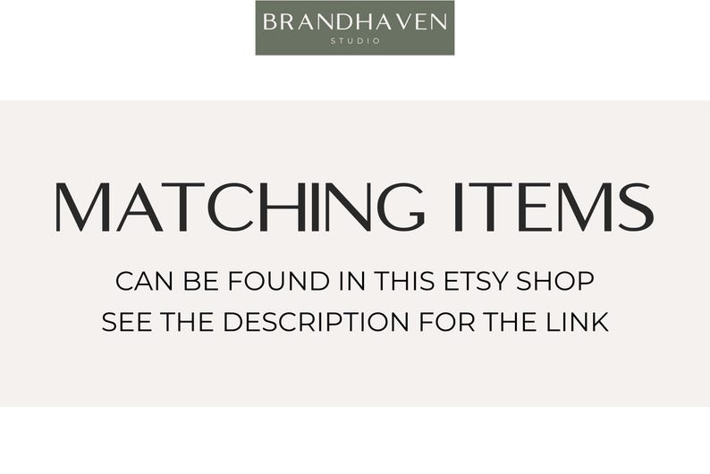 May include: A rectangular graphic with a light beige background featuring the dark green Brandhaven Studio logo at the top. The text reads: MATCHING ITEMS CAN BE FOUND IN THIS ETSY SHOP SEE THE DESCRIPTION FOR THE LINK in black, sans-serif font.