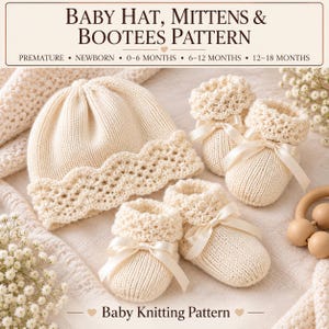 May include: A cream-colored knitted baby hat, a pair of mittens, and two pairs of bootees with satin ribbon bows. The text reads: BABY HAT, MITTENS & BOOTEES PATTERN, PREMATURE, NEWBORN, 0-6 MONTHS, 6-12 MONTHS, 12-18 MONTHS, Baby Knitting Pattern.