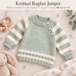 May include: A sage green and cream knitted raglan jumper featuring horizontal stripes on the sleeves and hem, a ribbed crew neckline, and three round buttons along the left shoulder. The text reads Knitted Raglan Jumper, SIZE 0-6 months, 6-12 months, 1-2 yrs, 2-3 yrs, English PDF.