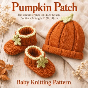 May include: A knitted orange pumpkin hat and matching booties with light green leaf accents. Text reads: Pumpkin Patch, Hat circumference 38 (40.5; 42) cm, Booties sole length 10 (12; 14) cm, Baby Knitting Pattern. The set features ribbed textures.
