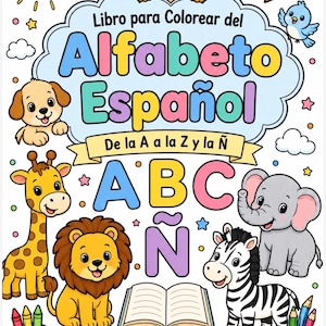 May include: A Spanish alphabet coloring book cover featuring the text 'Libro para Colorear del Alfabeto Español De la A a la Z y la Ñ' and '27 páginas para colorear'. It includes illustrations of a cat, dog, giraffe, lion, zebra, elephant, and crayons.