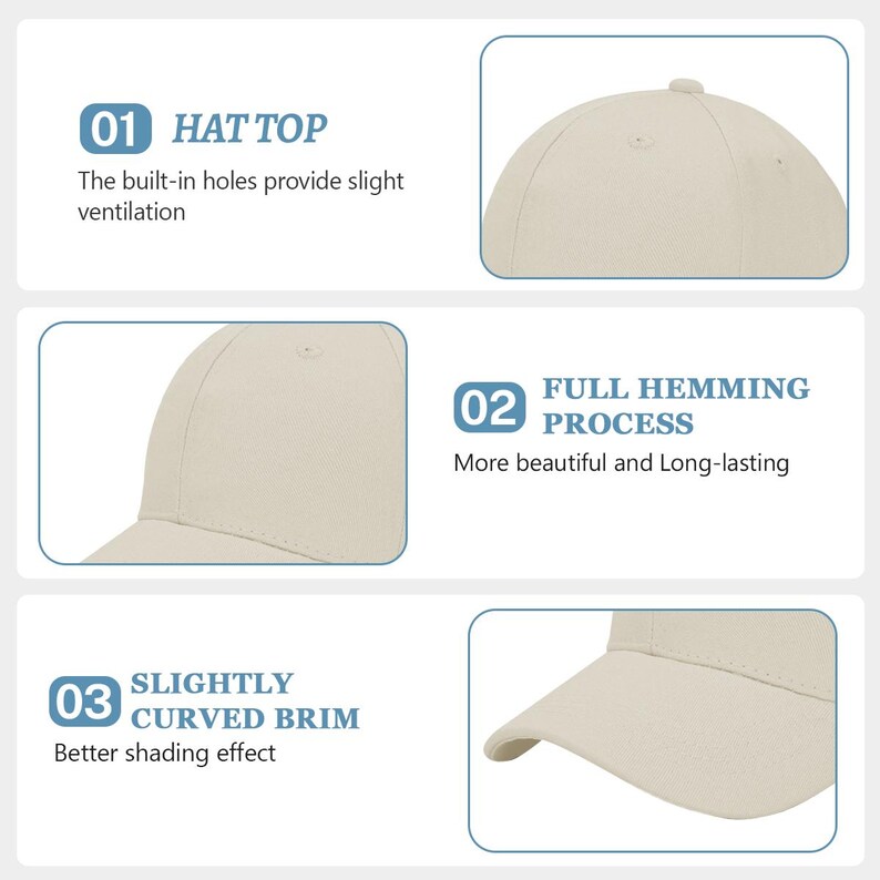 May include: A beige baseball cap featuring a rounded crown with small ventilation eyelets, a full hemming process along the seams, and a slightly curved brim. The image includes text labels 01 HAT TOP, 02 FULL HEMMING PROCESS, and 03 SLIGHTLY CURVED BRIM.