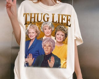 Golden Girls Thug Life Shirt, Retro Fan Gift