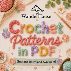 May include: A colorful image promoting crochet patterns. The text "Crochet Patterns in PDF" is displayed in various pastel colors. The brand name "WanderHause" is at the top. Crochet flowers, yarn, and a crochet hook are also visible.
