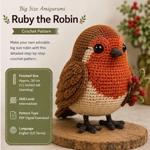 May include: A crochet pattern for Ruby the Robin, a large amigurumi bird. The text reads Big Size Amigurumi, Ruby the Robin, Crochet Pattern, and Finished Size Approx. 38 cm (15 inches) tall. The bird has brown, orange, and cream yarn.