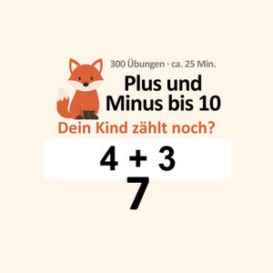 Puede incluir: Gráfico educativo con una ilustración de un zorro de dibujos animados. El texto dice "Plus und Minus bis 10" y "Dein Kind zählt noch?" con un problema matemático: 4 + 3 = 7. El fondo es de color beige claro.