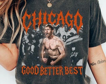 Ben Johnson Chicago Good Better Best Football Comfort Colors Shirt, Ben Johnson Good Better Best Tshirt