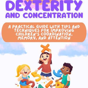 Könnte beinhalten: Buchcover mit dem Titel "DEXTERITY AND CONCENTRATION" in lila Buchstaben. Das Cover zeigt Illustrationen von Kindern mit Zahlen und dem Text "A PRACTICAL GUIDE WITH TIPS AND TECHNIQUES FOR IMPROVING CHILDREN'S COORDINATION, MEMORY, AND ATTENTION."