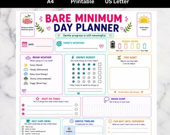 May include: A Bare Minimum Day Planner printable sheet featuring sections for date, intention, energy meter, brain weather, energy budget, tiny habit, must do today, brain dump, self-care menu, gentle timeline, and can wait until tomorrow.