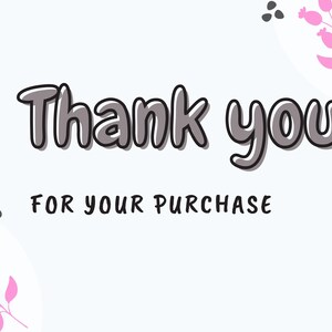 May include: A white rectangular card featuring the text Thank you FOR YOUR PURCHASE in dark grey bubble lettering. The design includes decorative elements of pink floral sprigs and dark grey abstract shapes in the top right and bottom left corners.