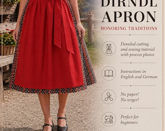 May include: A red apron tied at the waist over a dark skirt with a white floral pattern. The text reads: DIRNDL APRON HONORING TRADITIONS, Detailed cutting and sewing tutorial with process photos, Instructions in English and German, No paper! No serger!, Perfect for beginners.