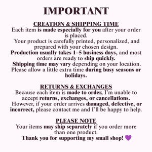May include: A white informational sign with black text titled IMPORTANT. It details creation and shipping times, return and exchange policies, and a note about separate shipments, ending with a thank you message and a purple heart emoji.