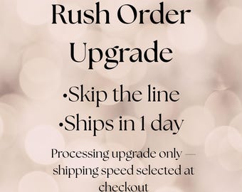 Rush Order Upgrade | Priority Processing | Skip the Line | Ship Faster