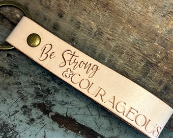 Leather Key Chain, Custom Keychain, Inspirational Key Fob, Be Strong and Courageous Gifts for Teenage Girls Baptism, Faith Gift