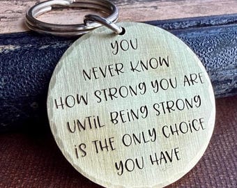 Sympathy Keychain Gift | You Never Know How Strong You Are | Encouragement Keepsake