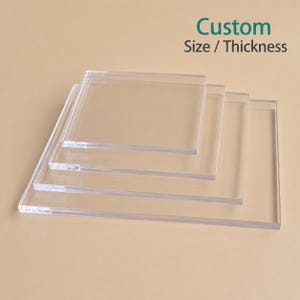 May include: Clear acrylic sheets of varying sizes and thicknesses are stacked on a neutral background. The text "Custom Size / Thickness" is in the upper right corner. The sheets are transparent and appear to be square or rectangular.