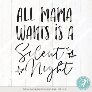 Vacanza SVG / Natale SVG /All Mama Wants Is A Silent Night SVG Citazione stampabile Ferro su di te Stampa e taglia Download digitale (N.1467)