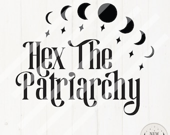 Hex The Patriarchy | Witch svg | Feminist Digital Download | Instant Download for Cricut Silhouette DXF digital cut file EPS SVG Png shirt
