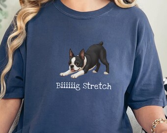Comfort Colors Boston Terrier Dog Shirt, Biiiiiiig Stretch Funny Dog Tee, Boston Terrier Owner Shirt, Sarcastic Dog Lover Crewneck