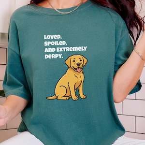 Comfort Colors Yellow Labrador Retriever Shirt, Loved, Spoiled, and Extremely Derpy Tee, Funny Yellow Labrador Dog Mom Shirt, Lab Mom Shirt image 1