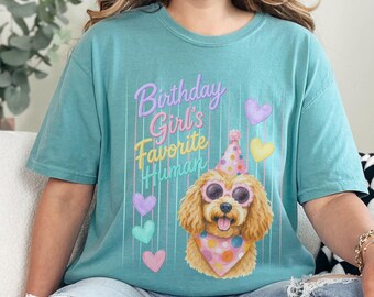 Comfort Colors Birthday Dog Shirt, Birthday Girl's Favorite Human Sweatshirt, Goldendoodle Dog Mom Crewneck, Golden Doodle Dog Birthday