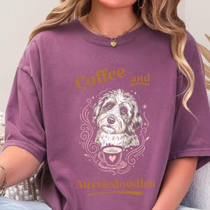 Comfort Colors Silly Dog Shirt Coffee And Aussiedoodles Tee, Whimsical Pet Art, Tea Lover Apparel, Cottagecore Doodle Portrait, Quirky Dogs